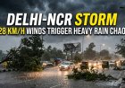 Delhi-NCR Storm: 128 KM/H Winds Trigger Heavy Rain Chaos