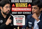 Hikaru Nakamura Warns Praggnanandhaa About Busy Schedule