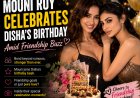 Mouni Roy Celebrates Disha’s Birthday Amid Friendship Buzz