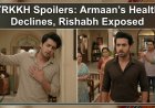 YRKKH Spoilers: Armaan’s Health Declines, Rishabh Exposed