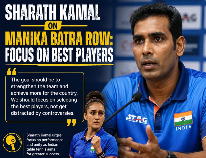 Sharath Kamal on Manika Batra Row: Focus on Best Players