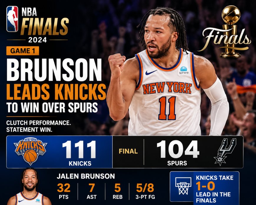 NBA Finals Game 1: Brunson Leads Knicks to Win Over Spurs