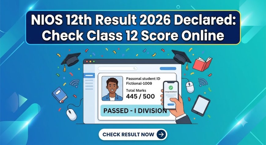 NIOS 12th Result 2026 Declared: Check Class 12 Score Online