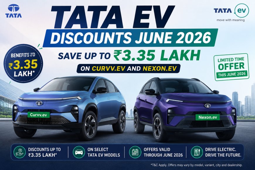Tata EV Discounts June 2026: Save Up to ₹3.35 Lakh on Curvv.ev and Nexon.ev