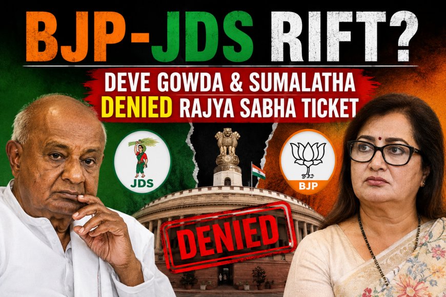 BJP-JDS Rift? Deve Gowda & Sumalatha Denied Rajya Sabha Ticket
