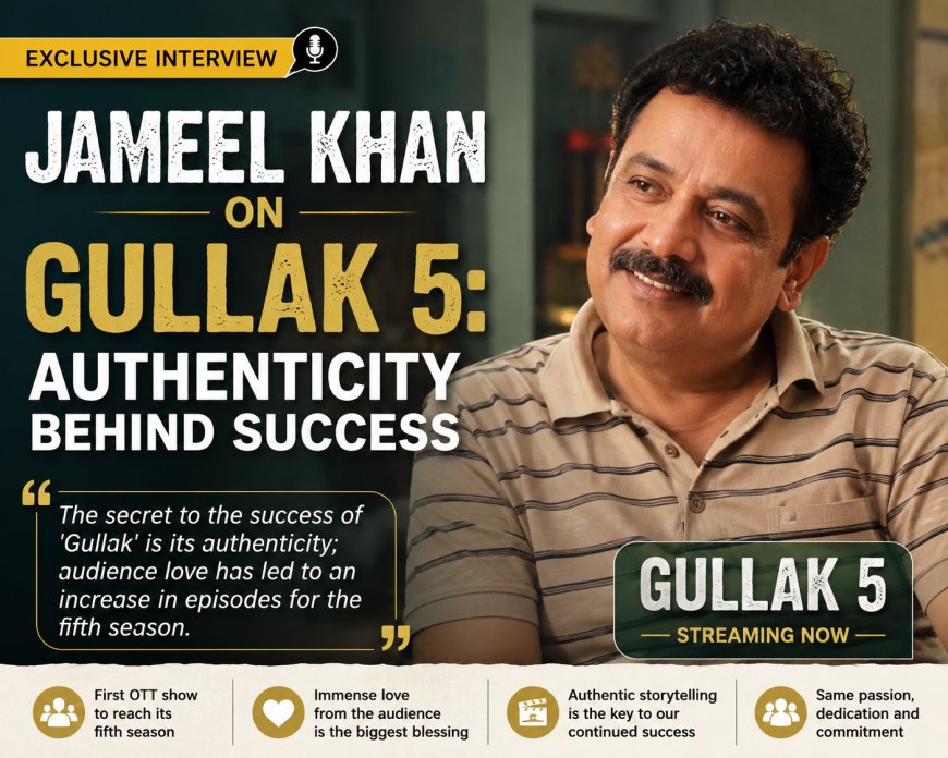 Jameel Khan on Gullak 5: Authenticity Behind Success