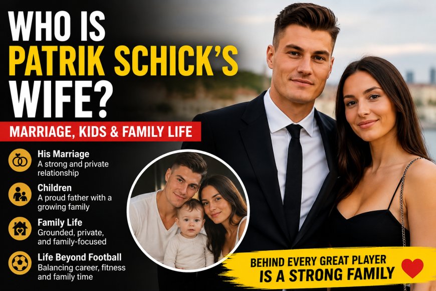 Who Is Patrik Schick’s Wife? Marriage, Kids & Family Life