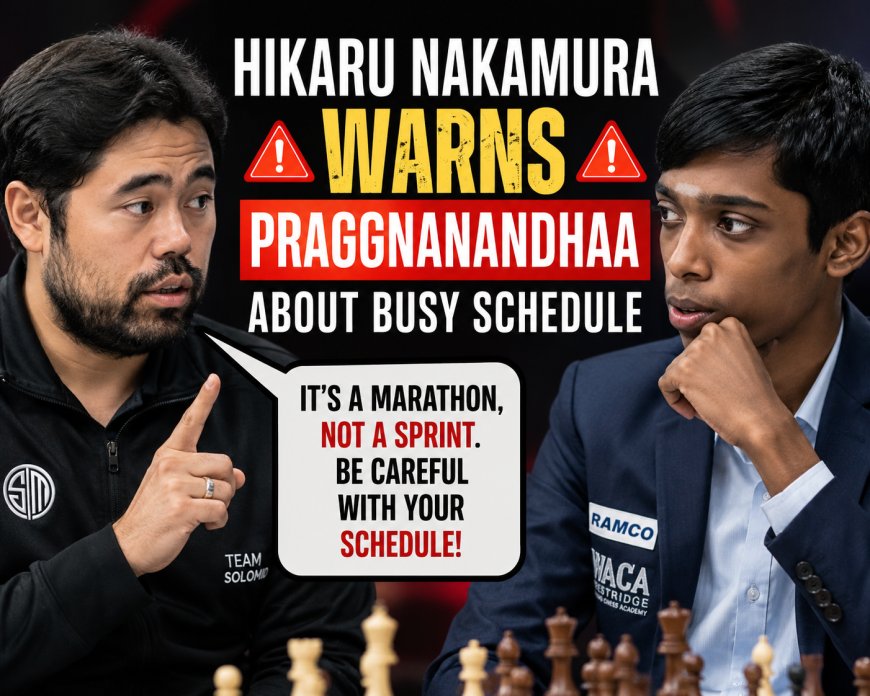 Hikaru Nakamura Warns Praggnanandhaa About Busy Schedule
