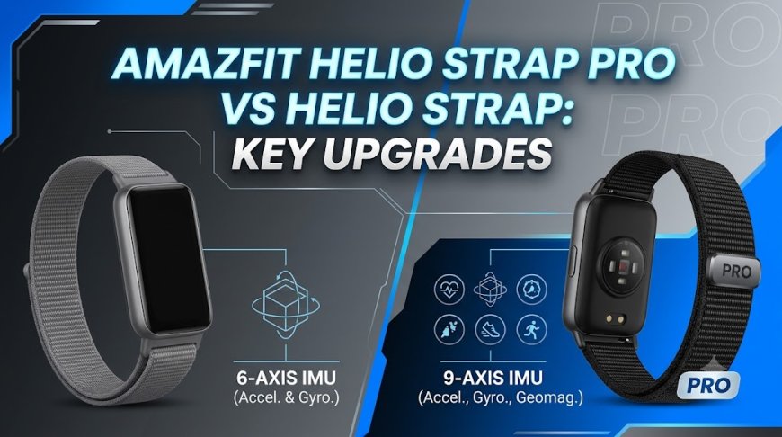 Amazfit Helio Strap Pro vs Helio Strap: Key Upgrades